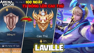 VUX TÓM TẮT 100 NGÀY LAVILLE TỪ ĐỒNG LÊN CAO THỦ LIÊN QUÂN MOBILE PART1 [upl. by Eey]