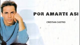 Cristian Castro  Por Amarte Asi 💘 [upl. by Eugenle]