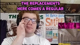 The Replacements  Here Comes a Regular  Reaction [upl. by Berkeley]