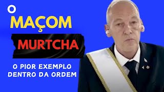 O Maçom Murtcha  o pior exemplo de Maçom [upl. by Arret585]