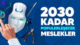 2030a Kadar Popülerleşecek Meslekler I İş Fikirleri 2022 I Geleceğin Meslekleri [upl. by Ahtiekahs243]