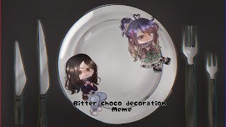 Bitter choco decoration meme  trend late af  MinaCHAI [upl. by Eisac]