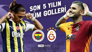 Fenerbahçe vs Galatasaray  Son 5 Yılın Tüm Golleri  Trendyol Süper Lig [upl. by Wolfson]