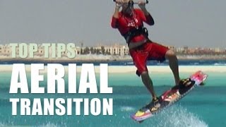 Aerial Transition  Kitesurfing Top Tips [upl. by Radbun]