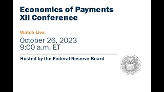 Economics of Payments XII Conference October 26 2023 [upl. by Asserat]