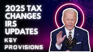 2025 Tax Changes IRS Updates Key Provisions [upl. by Gregorio510]