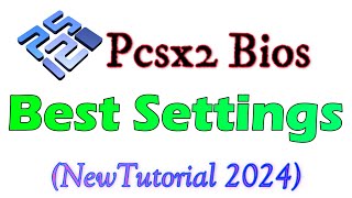 Pcsx2 Best Settings for Bios Tutorial 2024 [upl. by Ariaet]