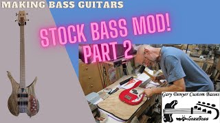 Luthiers Lair  Stock Bass Mod  Part 2 [upl. by Rossing]