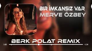 Merve Özbey  Bir İmkansız Var  Berk Polat Remix [upl. by Otrebide693]