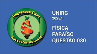 UNIRG 20231  FÍSICA  PARAÍSO  QUESTÃO 030 [upl. by Keegan]