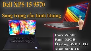 Đánh Giá Chất Lương Laptop Siêu Khủng Dell XPS 15 9570 Core i9 Màn Hình 4K [upl. by Annawek]