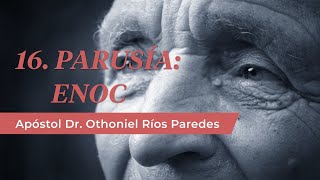 Enoc  Apóstol Dr Othoniel Ríos Paredes [upl. by Aneelas544]