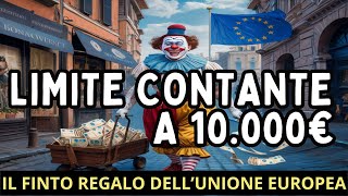 LIMITE CONTANTE A 10000€ FISSATO DALLUNIONE EUROPEA La finta riforma che non cambia nulla [upl. by Erdua824]