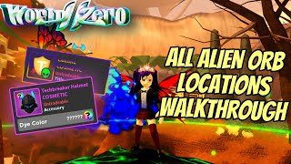 ALL ALIEN ORB LOCATIONS FULL WALKTHROUGH  World  Zero [upl. by Edrick838]