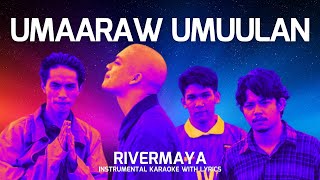 UMAARAW UMUULAN  RIVERMAYA INSTRUMENTAL KARAOKE WITH LYRICS [upl. by Joliet]