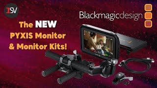 Check Out Blackmagic Designs NEW PYXIS Monitor and PYXIS Monitor Kits [upl. by Oicafinob542]