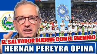 La Selección de El Salvador duerme con el enemigo debe cumplir los objetivos… HERNAN PEREYRA OPINA [upl. by Yltsew233]