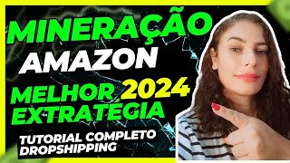 💎🛒Como Minerar Produtos para Vender na Amazon na Modalidade de Dropshipping [upl. by Ettesil703]