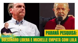 PARANÁ PESQUISA BOLSONARO LIDERA E MICHELLE EMPATA COM LULA [upl. by Natanoy]