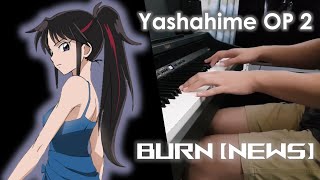 Yashahime Opening 2  BURN NEWS  Piano Cover [upl. by Aleac64]