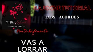 Porte Diferente  Vas a Llorar  TUTORIAL  Bajoloche  Tabs  Acordes [upl. by Ahsiemal931]