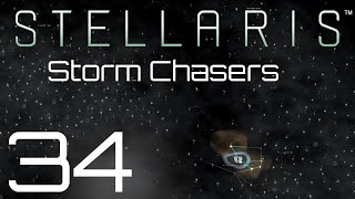 Stellaris  Storm Chasers  Episode 34 [upl. by Eenerb]