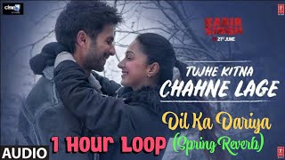 Dil Ka Dariya  Tujhe Kitna Chahne Lage Hum  Jubin Nautiyal  1 Hour Loop [upl. by Suiramad975]