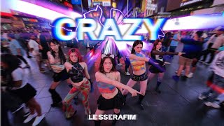 KPOP IN PUBLIC  ONE TAKE LE SSERAFIM  CRAZY Dance Cover  TIMES SQUARE [upl. by Doughman]