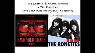 The Weeknd amp Ariana Grande x The Ronettes  Save Your Tears Be My Baby 63 RemixMashup [upl. by Ranzini]