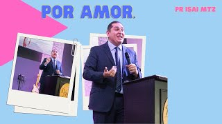 quotPor Amorquot Ps Isaí Mtz CFEA El Dorado Predicación cristiana [upl. by Notelrac436]