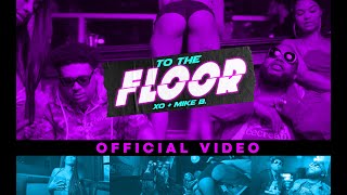 XO x Mike B To The Floor Official Video [upl. by Assiroc288]