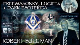 Freemasonry Lucifer amp Dark Esoterica Aeon Byte Gnostic Radio [upl. by Mitran]