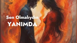 Sen Olmalıydın Yanımda [upl. by Eetnom]