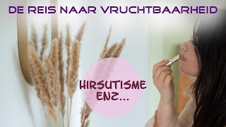 De reis naar vruchtbaarheid  Hirisutisme enzo… 😖 [upl. by Ezra]