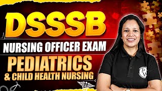 Pediatrics and Child Health Nursing  DSSSB Nursing Officer  Cracker Series [upl. by Gizela]