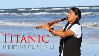 Titanic  My Heart Will Go On  Heart Touching Panflute Cover  Wuauquikuna [upl. by Arual]