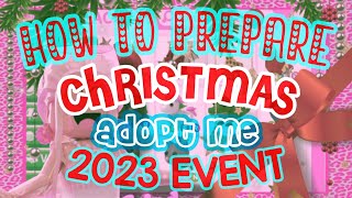 HOW TO PREPARE CHRISTMAS ADOPT ME 2023 EVENT [upl. by Wavell]