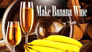 MAKE BANANA WINE [upl. by Attelahs]