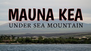 MAUNA KEA UNDER SEA MOUNTAIN [upl. by Skerl]