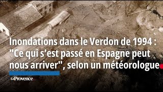 Inondations dans le Verdon de 1994  quotCe qui s’est passé en Espagne peut nous arriverquot [upl. by Trent]