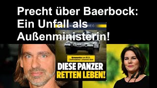 RDPrecht  AnnaLena Baerbock ist als Außenministerin ein Unfall [upl. by Neffirg]