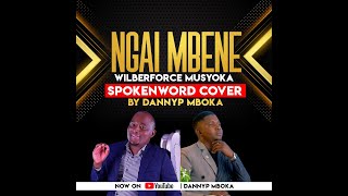 NGAI MBENE WILBERFORCE MUSYOKA spokenword cover by DannyP Mboka [upl. by Thorndike]