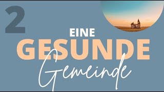 EINE GESUNDE GEMEINDE  Teil 2 [upl. by Neumann]