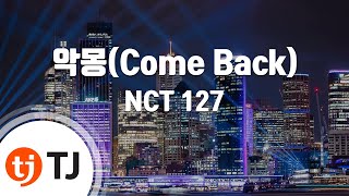 TJ노래방 악몽Come Back  NCT 127  TJ Karaoke [upl. by Willmert]