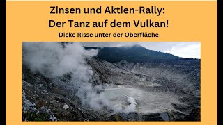 Zinsen und AktienRally Der Tanz auf dem Vulkan Videoausblick [upl. by Hymie88]