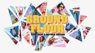 Figgy Baby X Mother Nature  Ground Floor [upl. by Wadlinger]