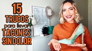 15 TRUCOS PARA LLEVAR TACONES casi SIN DOLOR 👠 Cómo elegir el zapato y dos ideas infalibles 👏🏼 [upl. by Prudie292]