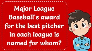 Major League Baseballs award for the best pitcher in each league is named for whom Explained [upl. by Chloe]