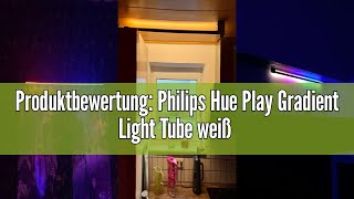 Produktbewertung Philips Hue Play Gradient Light Tube weiß 125cm 1260lm SurroundBeleuchtung bis [upl. by Etta]