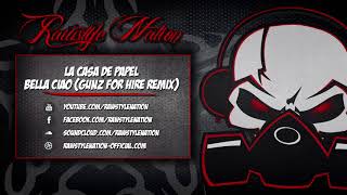 La Casa de Papel  Bella Ciao Gunz for Hire Remix FREE ☆RAWSTYLE NATION☆ [upl. by Erich]